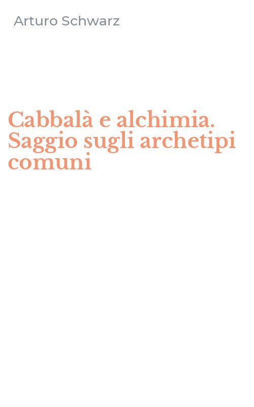 Cabbalà e alchimia. Saggio sugli archetipi comuni