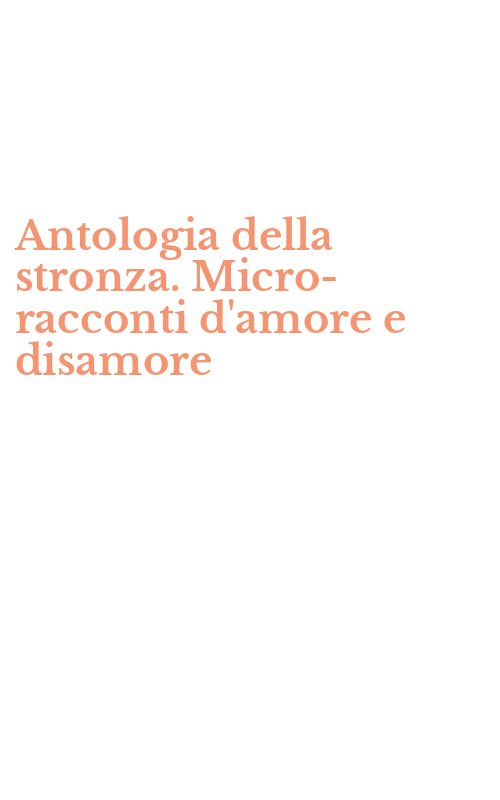 Antologia della stronza. Micro-racconti d'amore e disamore