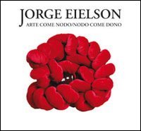 Eielson. Arte come nodo nodo come dono
