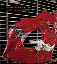 Francesca Leone. Our trash