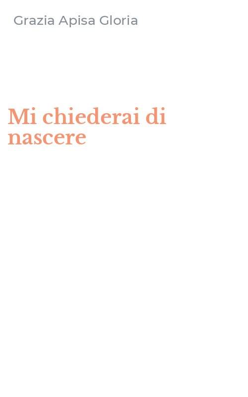 Mi chiederai di nascere