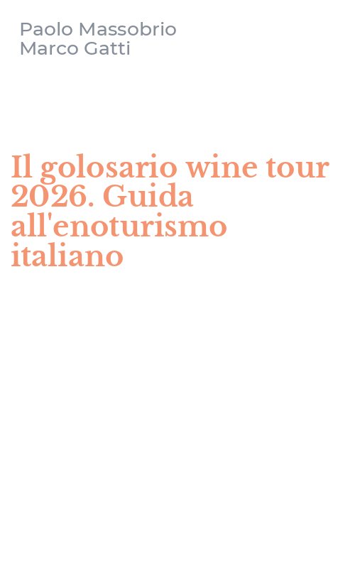 Il golosario wine tour 2026. Guida all'enoturismo italiano