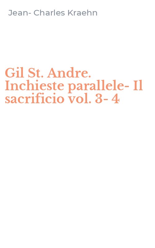 Gil St. Andre. Inchieste parallele-Il sacrificio vol. 3-4