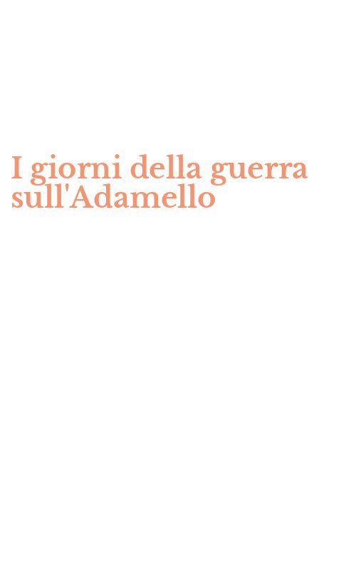I giorni della guerra sull'Adamello