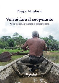 Vorrei fare il cooperante. Come trasformare un sogno in una professione