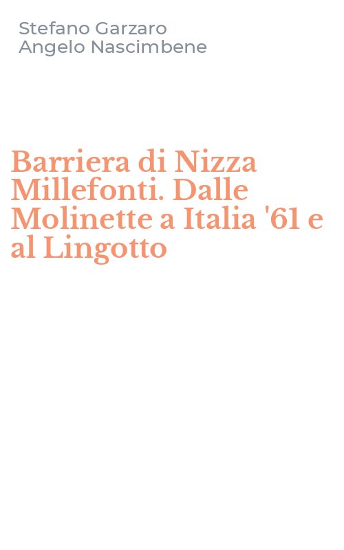 Barriera di Nizza Millefonti. Dalle Molinette a Italia '61 e al Lingotto