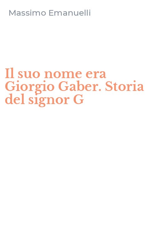 Il suo nome era Giorgio Gaber. Storia del signor G