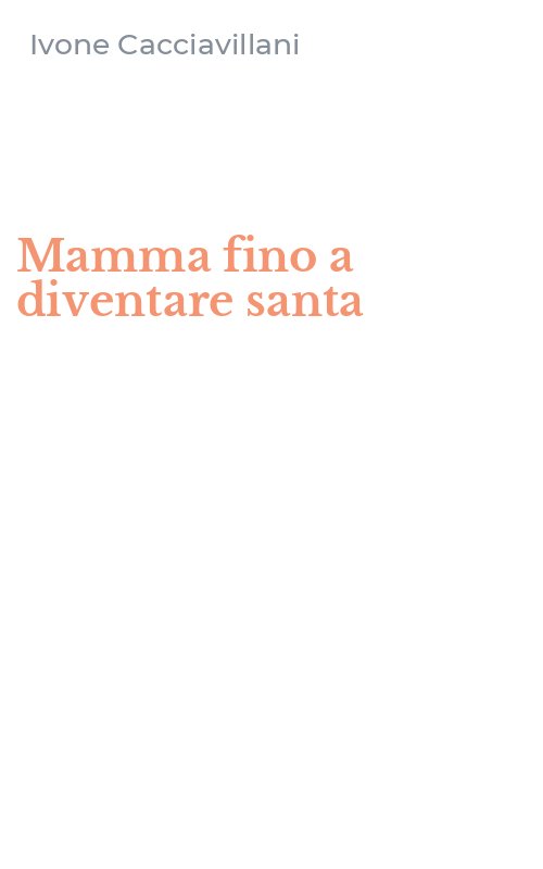 Mamma fino a diventare santa