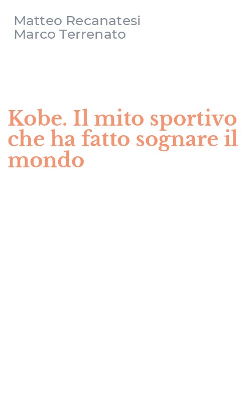Kobe. Il mito sportivo che ha fatto sognare il mondo