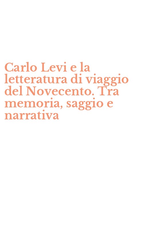 Carlo Levi e la letteratura di viaggio del Novecento. Tra memoria, saggio e narrativa