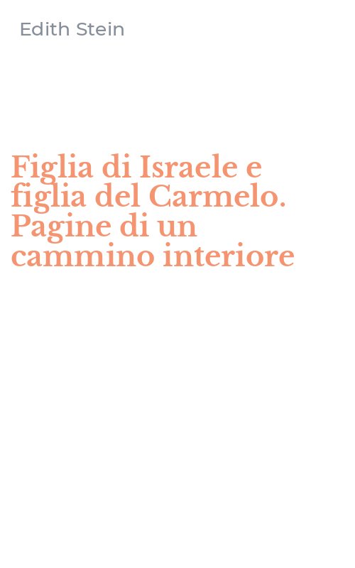 Figlia di Israele e figlia del Carmelo. Pagine di un cammino interiore