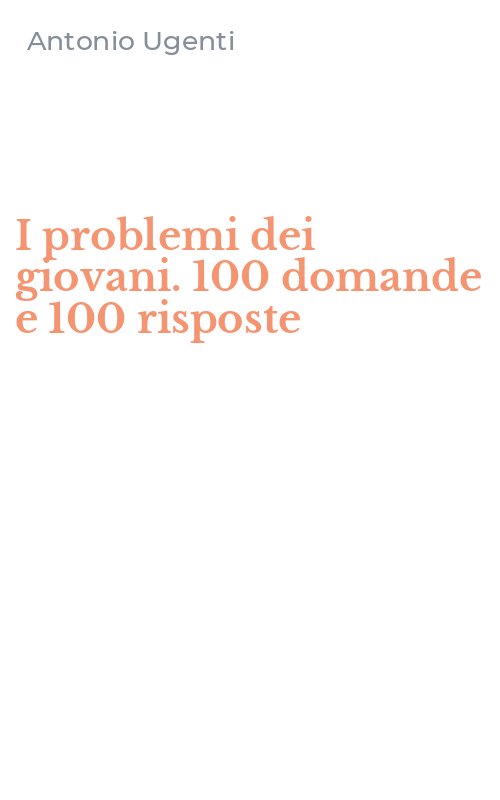 I problemi dei giovani. 100 domande e 100 risposte