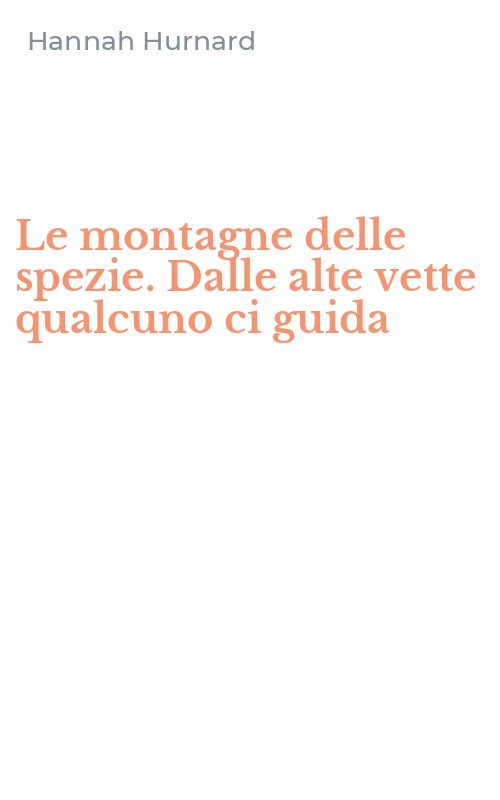 Le montagne delle spezie. Dalle alte vette qualcuno ci guida