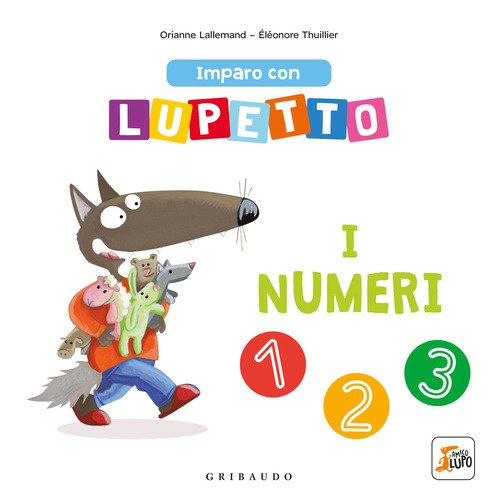 I numeri. Imparo con Lupetto. Amico lupo - Orianne Lallemand - GRIBAUDO -  Libro Ancora Store