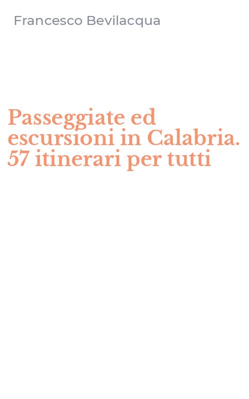 Passeggiate ed escursioni in Calabria. 57 itinerari per tutti