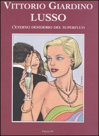 Lusso. L'eterno desiderio del superfluo