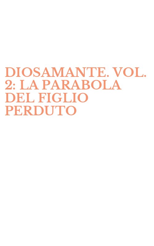 DIOSAMANTE. VOL. 2: LA PARABOLA DEL FIGLIO PERDUTO