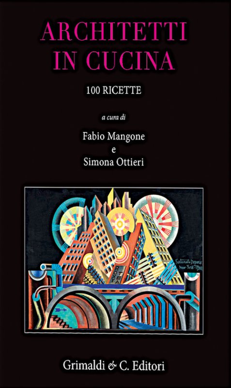 Architetti in cucina. 100 ricette originali