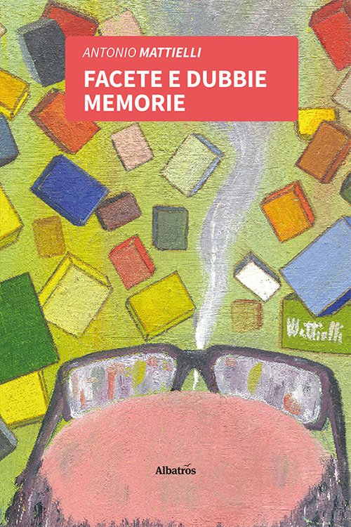 Facete e dubbie memorie