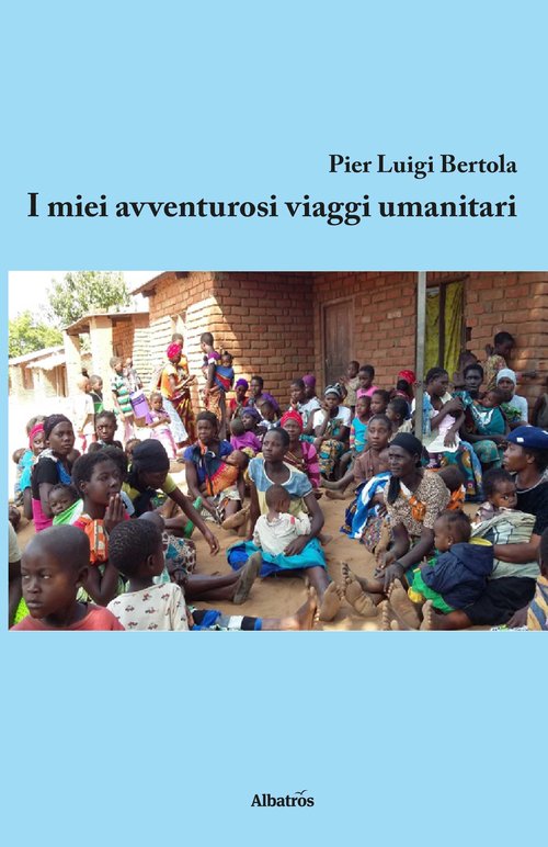 I miei avventurosi viaggi umanitari
