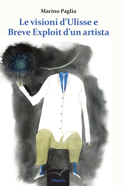 Le visioni d'Ulisse e breve exploit d'un artista