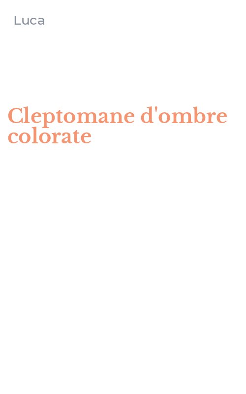 Cleptomane d'ombre colorate