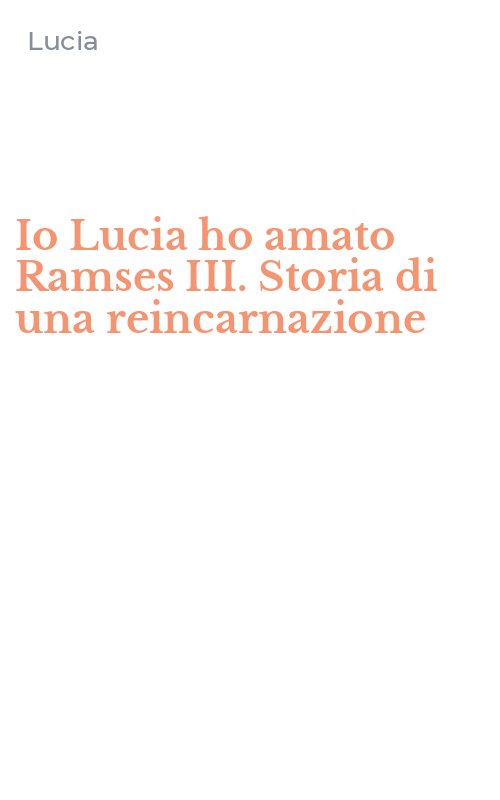 Io Lucia ho amato Ramses III. Storia di una reincarnazione
