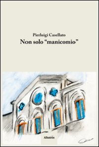Non solo «manicomio»