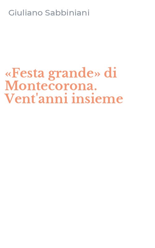 «Festa grande» di Montecorona. Vent'anni insieme