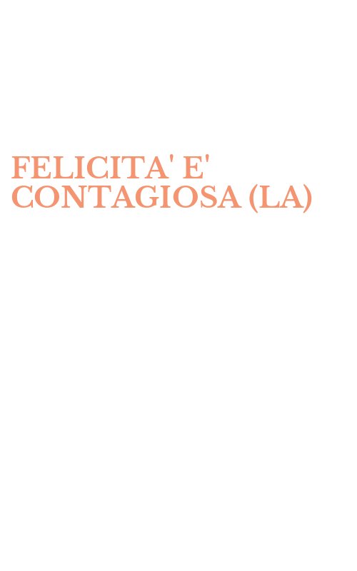 FELICITA' E' CONTAGIOSA (LA)