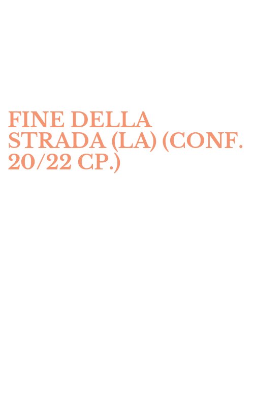 FINE DELLA STRADA (LA) (CONF. 20/22 CP.)