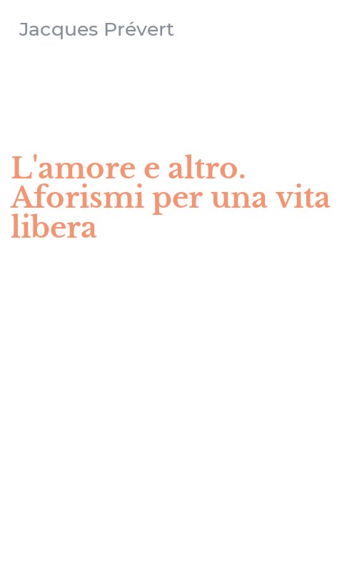 L'amore e altro. Aforismi per una vita libera