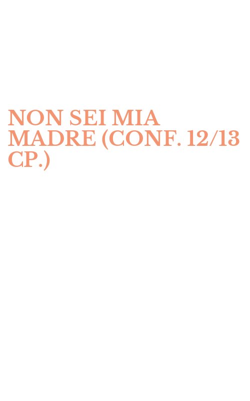 NON SEI MIA MADRE (CONF. 12/13 CP.)