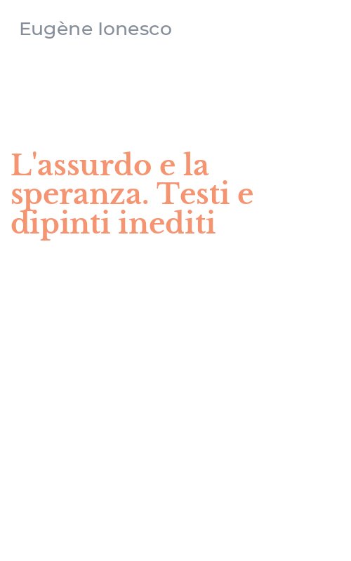 L'assurdo e la speranza. Testi e dipinti inediti