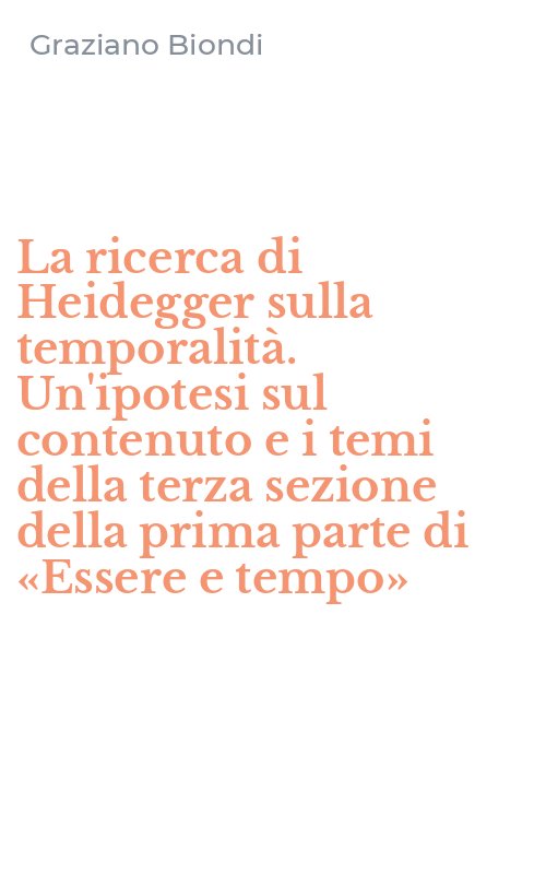 La ricerca di Heidegger sulla temporalità. Un'ipotesi sul contenuto e i temi della terza sezione della prima parte di «Essere e tempo»