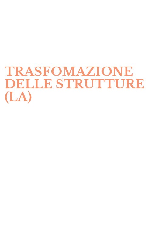 TRASFOMAZIONE DELLE STRUTTURE (LA)