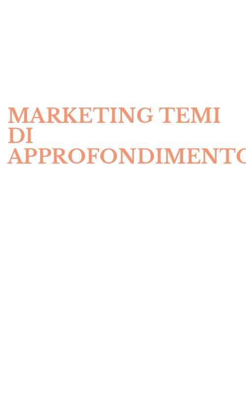 MARKETING TEMI DI APPROFONDIMENTO