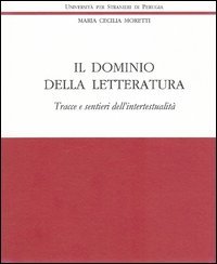 Il dominio della letteratura. Tracce e sentieri dell'intertestualità