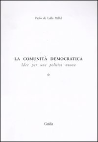 La comunità democratica. Idee per una politica nuova