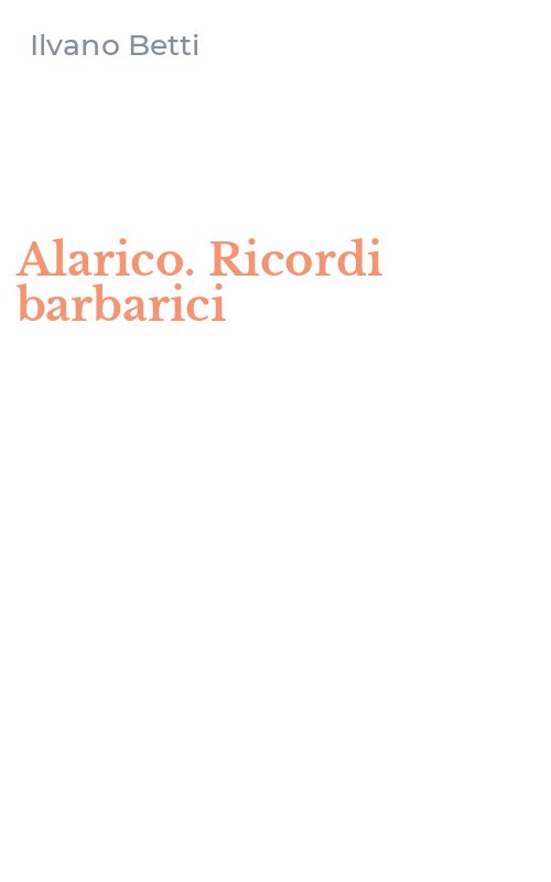 Alarico. Ricordi barbarici