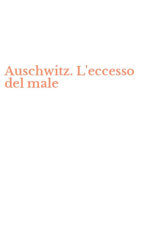 Auschwitz. L'eccesso del male