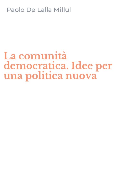 La comunità democratica. Idee per una politica nuova