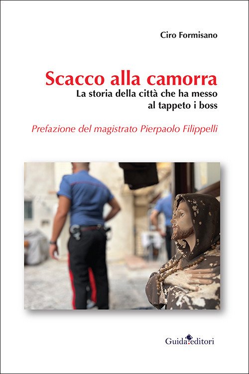 Scacco alla camorra. La storia della città che ha messo al tappeto i boss