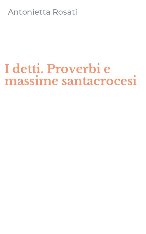 I detti. Proverbi e massime santacrocesi