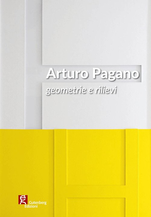 Arturo Pagano. Geometrie e rilievi