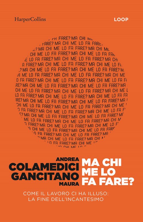 Ma chi me lo fa fare? Come il lavoro ci ha illuso: la fine dell'incantesimo