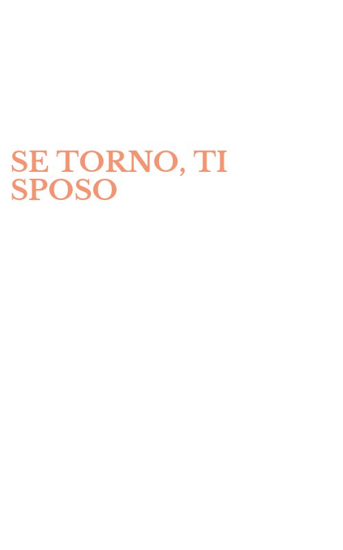 SE TORNO, TI SPOSO