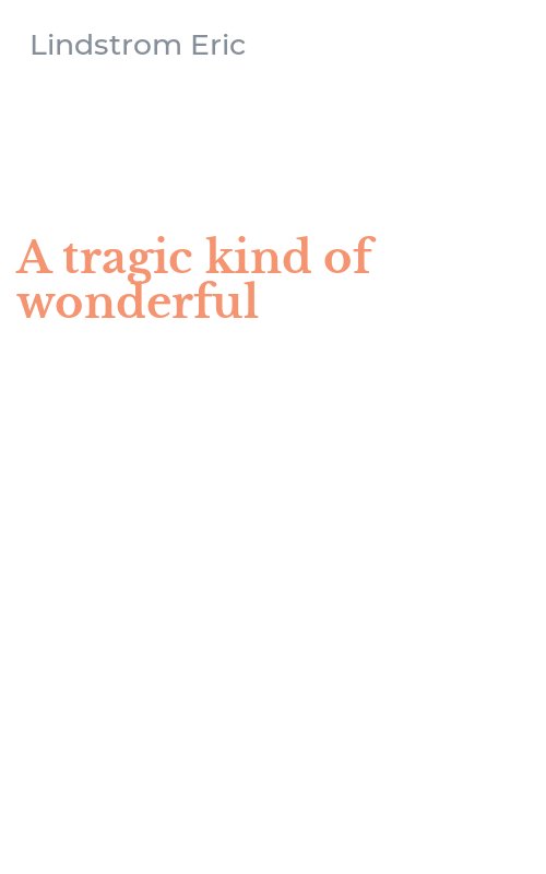 A tragic kind of wonderful