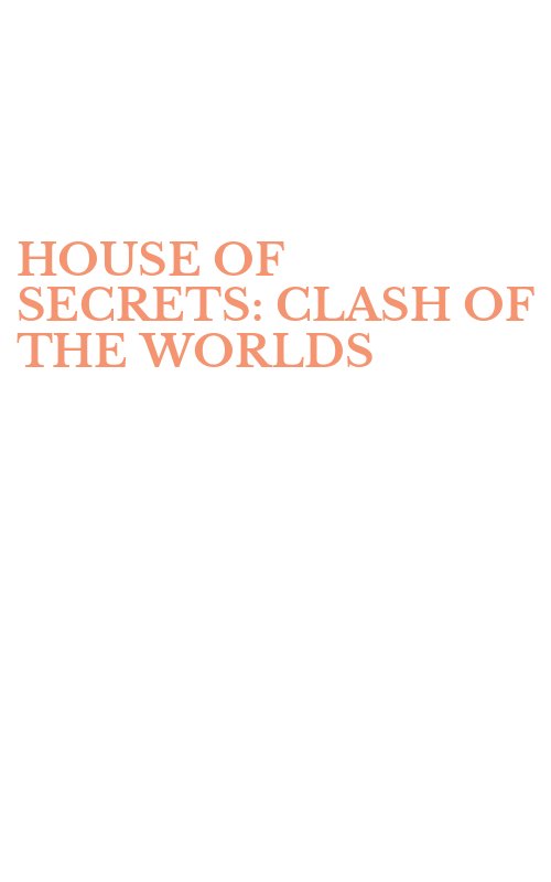 HOUSE OF SECRETS: CLASH OF THE WORLDS