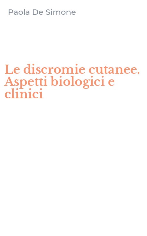 Le discromie cutanee. Aspetti biologici e clinici